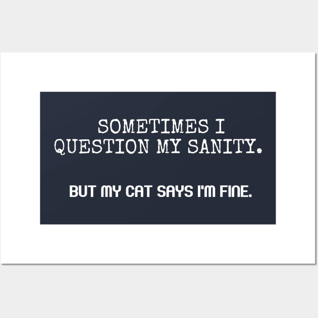 Sometimes I question my sanity. Wall Art by Among the Leaves Apparel